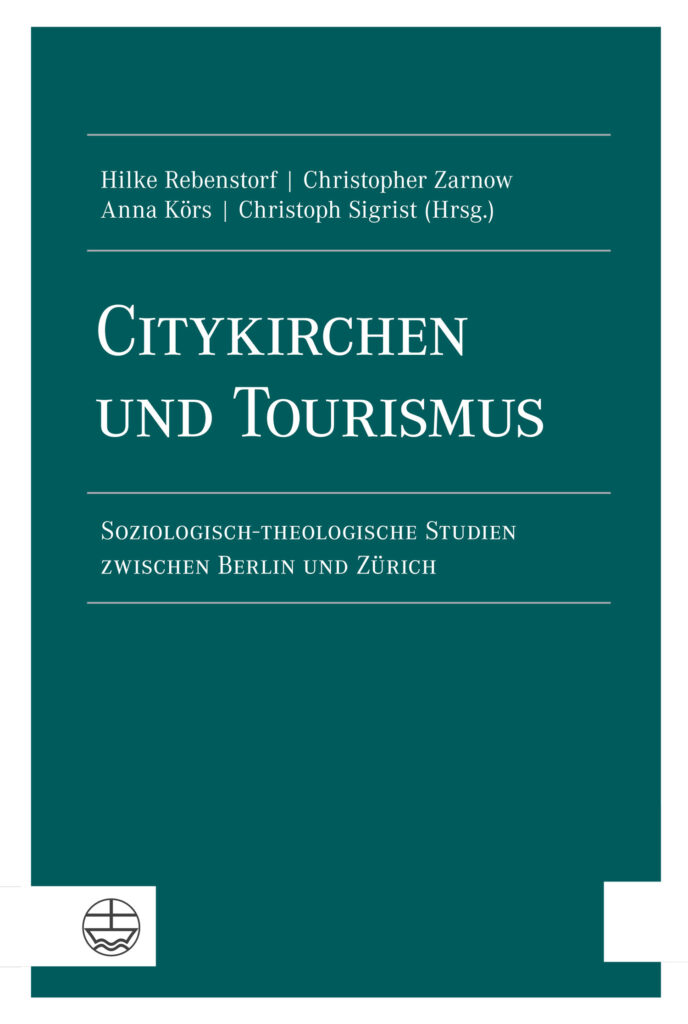Citykirchen und Tourismus. Soziologisch-theologische Studien zwischen Berlin und Zürich